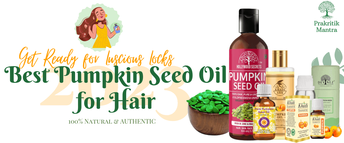Best Pumpkin Seed Oil for Hair in 2023